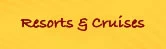 Resorts and Cruises