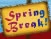 Spring Break